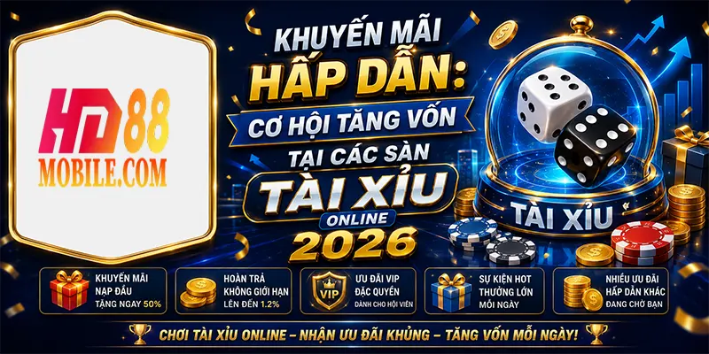 Khuyến Mãi Hấp Dẫn Cơ Hội Tăng Vốn Tại Các Sàn Tài Xỉu Online 2026
