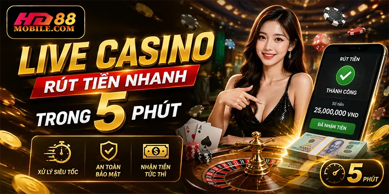 Live Casino Rút Tiền Nhanh Trong 5 Phút