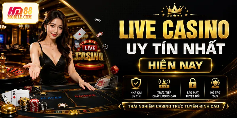 Live Casino Uy Tín Nhất Hiện Nay