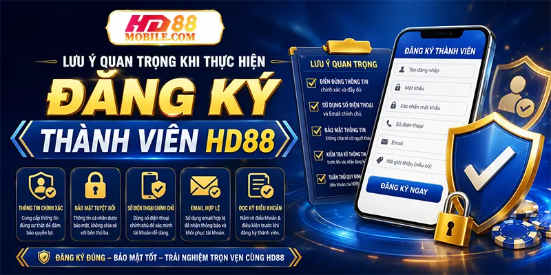 Lưu ý quan trọng khi thực hiện đăng ký thành viên HD88