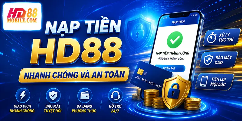 Nạp tiền HD88 Nhanh Chóng Và An Toàn