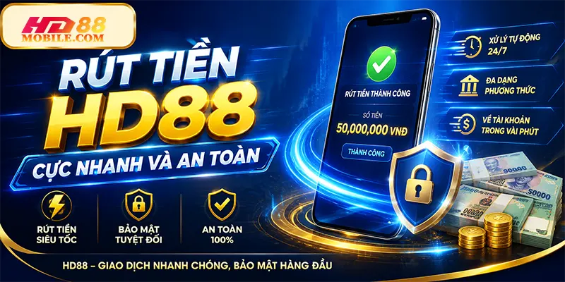 Rút Tiền HD88 Cực Nhanh Và An Toàn