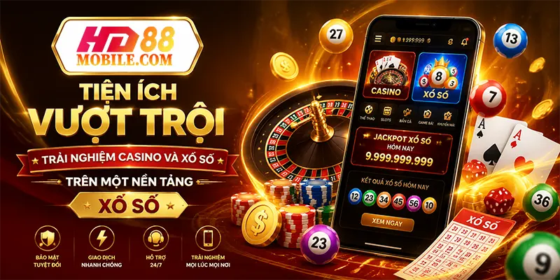 Tiện Ích Vượt Trội Trải Nghiệm Casino và Xổ Số Trên Một Nền Tảng