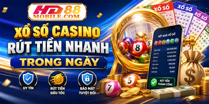 Xổ Số Casino Rút Tiền Nhanh Trong Ngày